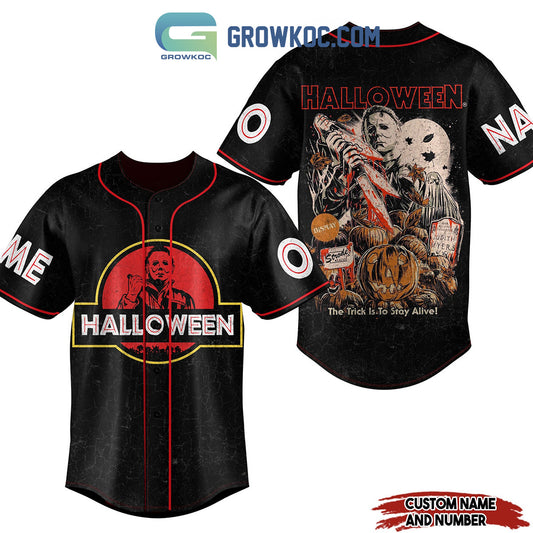Michael Myers Halloween The Trick Is To Stay Alive Personalized Baseball Jersey