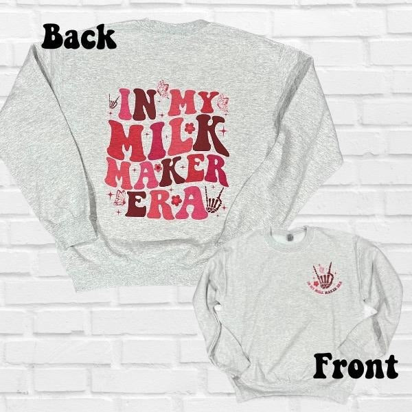 Milk Makin Era Choose between T-Shirt or Crewneck for Nursing Mamas Comfy and soft Hoodie, Sweatshirt | WearSparks.com