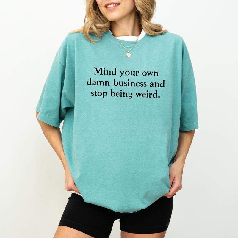 Mind Your Own Business and Stop being Weird Shirt, Women Power Graphic Tee, Women's Rights Unisex Shirt, Equal Rights...