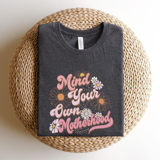 Mind Your Own Motherhood Shirt,Motherhood New Mom Sweatshirt,Floral Mom Shirt,Boho Motherhood Crewneck,Mothers Day...