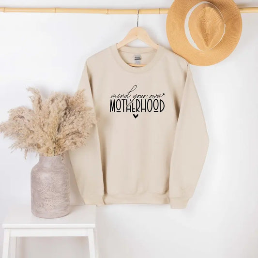 Mind Your Own Motherhood Sweatshirt For Mothers Cool Moms Shirt Modern Mom Sweatshirt Gift For Mom Motherhood Tee...