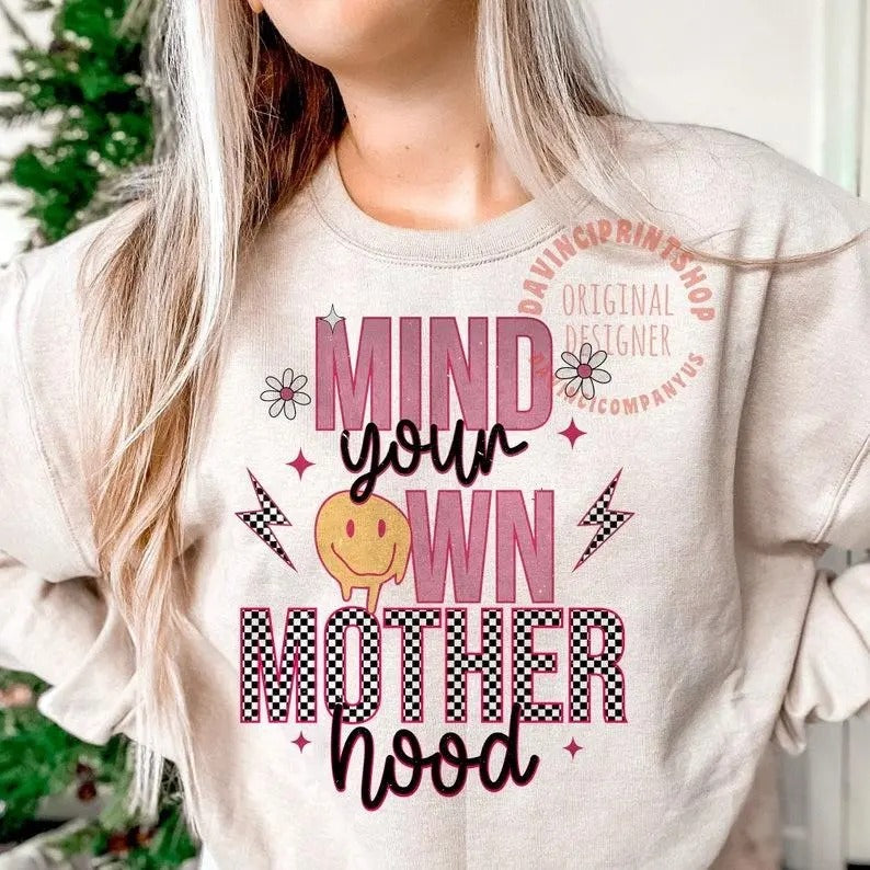 Mind Your Own Motherhood Sweatshirt Mothers Day Mother Day Mom Gift T-Shirts, Hoodie | WearSparks.com