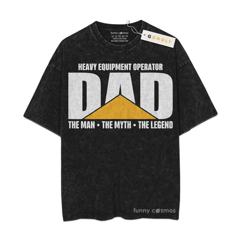 [ Mineral Wash ] Father Day Dad Heavy Equipment Operator Man Myth Legend Shirt Gifts For Dad, Daddy Graphic Washed Style...