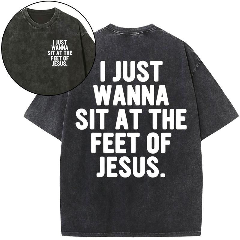 [ Mineral Wash ] I Just Wanna Sit At The Feet Of Jesus Christian Washed TShirt Jesus Graphic Washed Style Shirt Hoodie,...