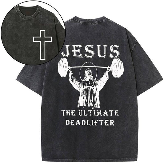[ Mineral Wash ] Jesus The Ultimate Deadlifter Christian Washed Shirt Jesus Graphic Washed Style Shirt Hoodie, Sweatshirt