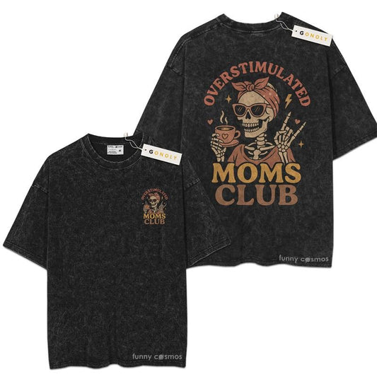 [ Mineral Wash ] Oversimulated Moms Club, Funny Skeleton, Mother Day, Mom Life, Graphic Washed Style Shirt Hoodie, Sweatshirt