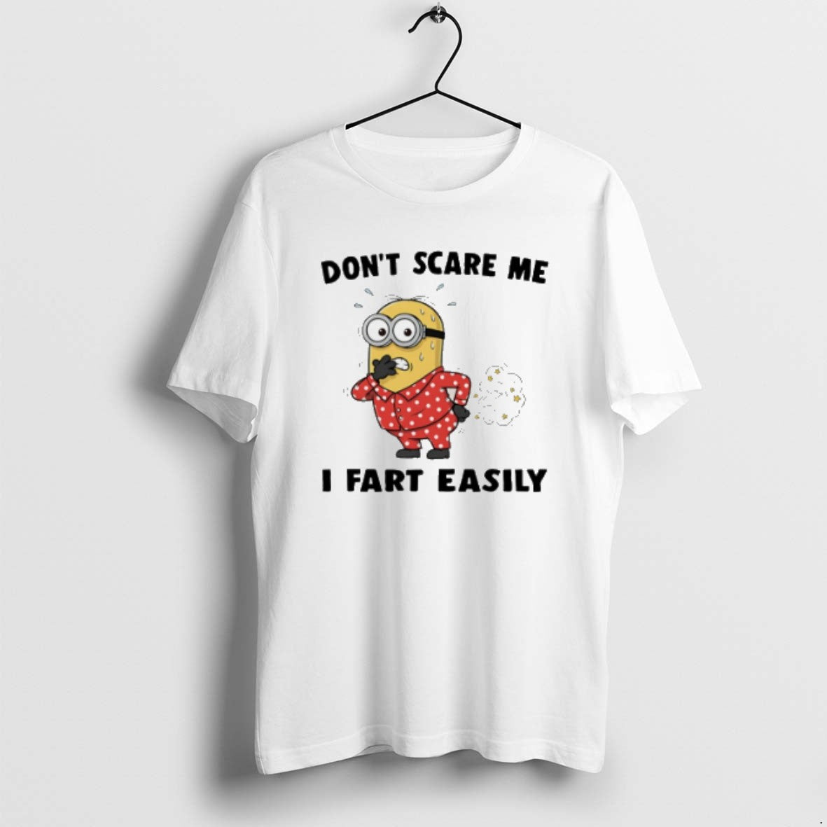 Minion Dont Scare Me I Fart Easily T Shirts