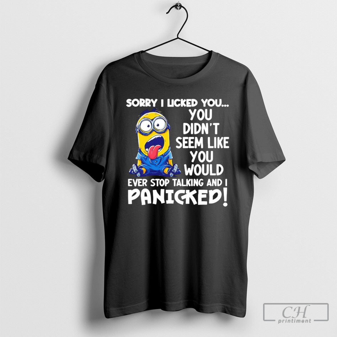 Minions Sorry I Licked You You Didnt Seem Like You World Ever Stop Talking And