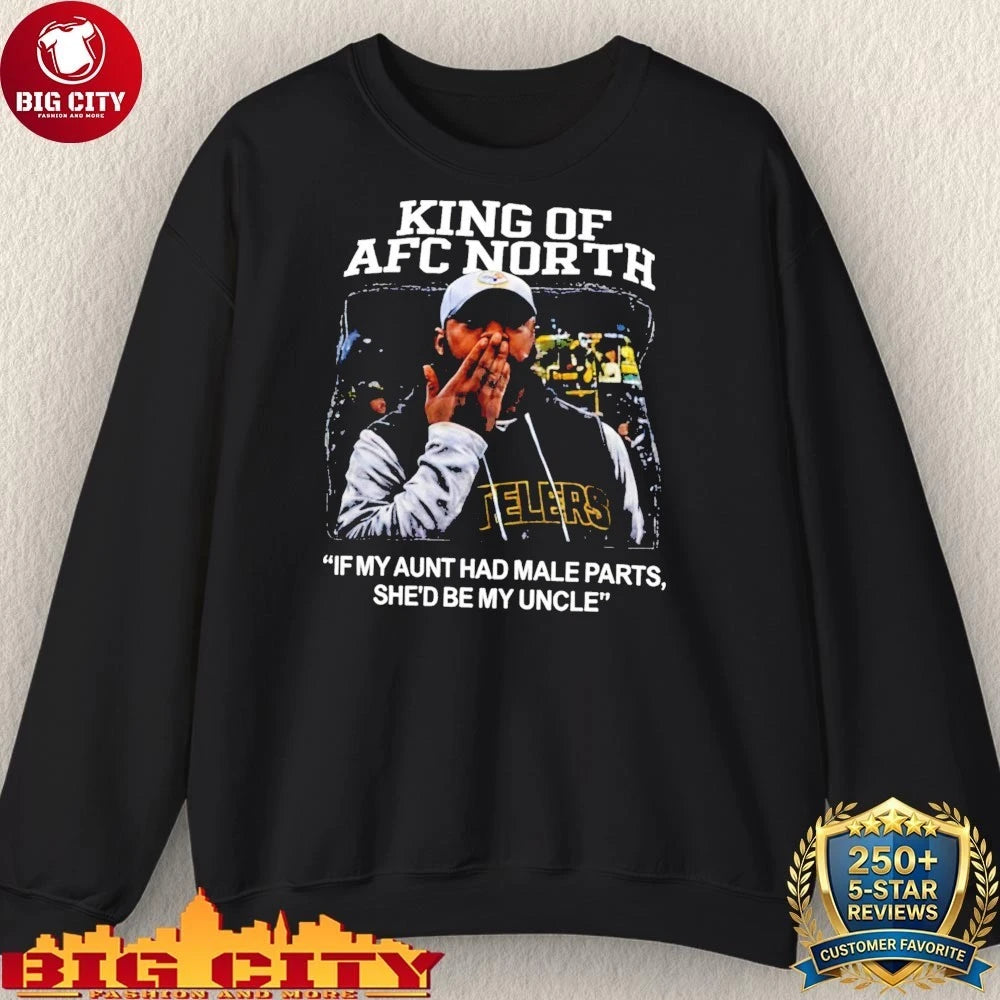Missed Field Goal Mike Tomlin King of AFC north If my aunt had male parts she’d be my uncle shirt