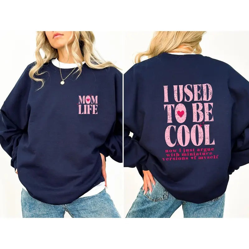 Mom Life, Used To Be Cool, Mama, Mother's Day Sweatshirt, Women's Crew Neck, Crewneck T-Shirts, Hoodie | WearSparks.com