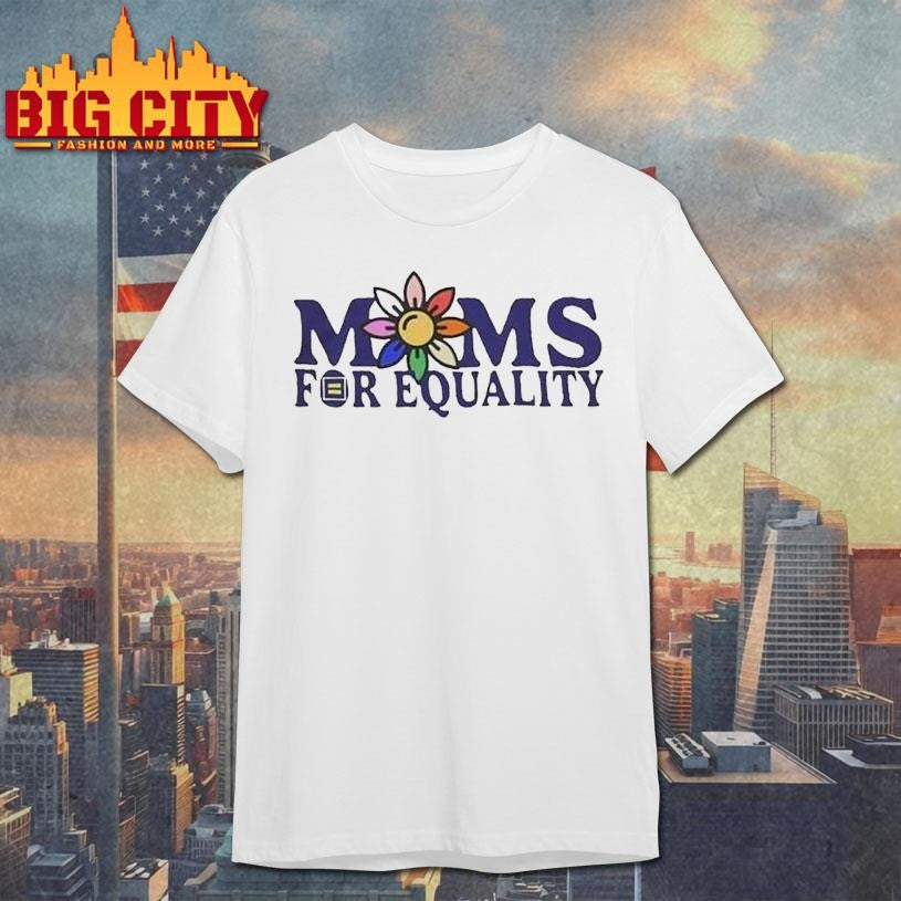 Moms For Equality Flower Pride Shirt