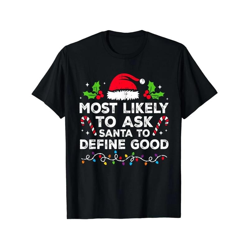 Most Likely To Ask Santa To Define Good Family Christmas T-Shirt, weight 220g. Men's high quality cotton T-shirt,...