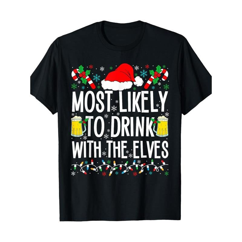 Most Likely to Drink With The Elves Elf Funny Drinking Xmas T-Shirt Made in USA Hoodie, Sweatshirt | WearSparks.com