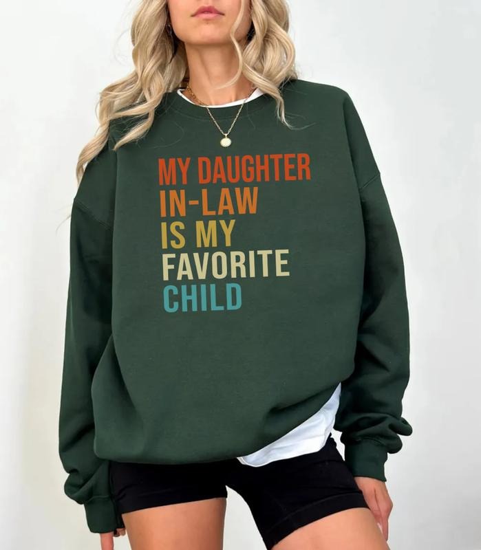 Mother In Law Gift, Mother In Law Sweatshirt, Funny Mother In Law, My Daughter In Law Is My Favorite Child, Unisex...