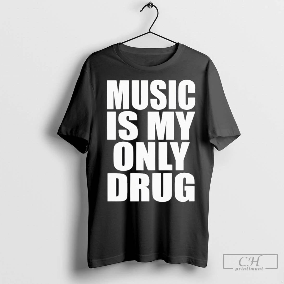 Music Is My Only Drug T Shirts