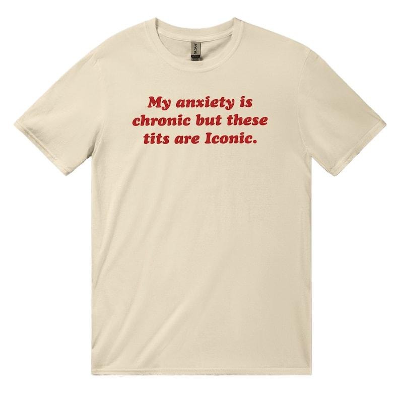 My Anxiety Is Chronic But These Tits Are Iconic Baby Tee 90s Style Tshirt Meme Tshirt Weird tshirt Y2k Coquette Aesthetic...
