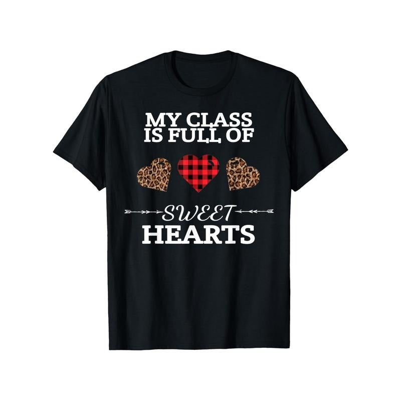 My Class Is Full Of Sweethearts Teacher Valentine'S Day Cute T-Shirt Lovers' clothes 100% Pure Cottom 180g Fabric weight...