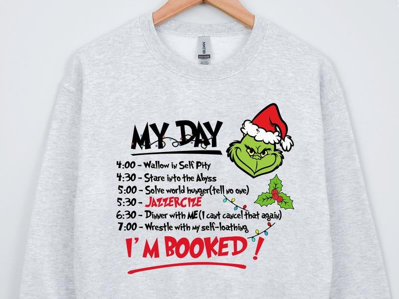 My Day I Am Booked Grinch Christmas Crewneck Sweatshirt, Hoodie, T-shirt | WearSparks.com