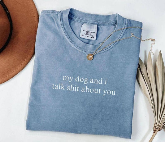 My Dog and I Talk Shit About You Shirt, Dog Lover Shirt, Funny Dog Moms Shirt, Animal Lover Tee, Dog Mom Gift, Shirt for...