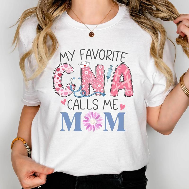 My Favorite CNA Calls Me Mom Shirt | Funny CNA Mom T-shirt | Nurse Mom Tee | Mothers Day Gift for CNA Mom Hoodie, Sweatshirt