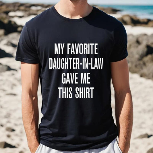 My Favorite Daughter In Law Gave Me This Shirt, Father In Law Shirt, Father In Law Gift From Daughter In Law, Unisex...
