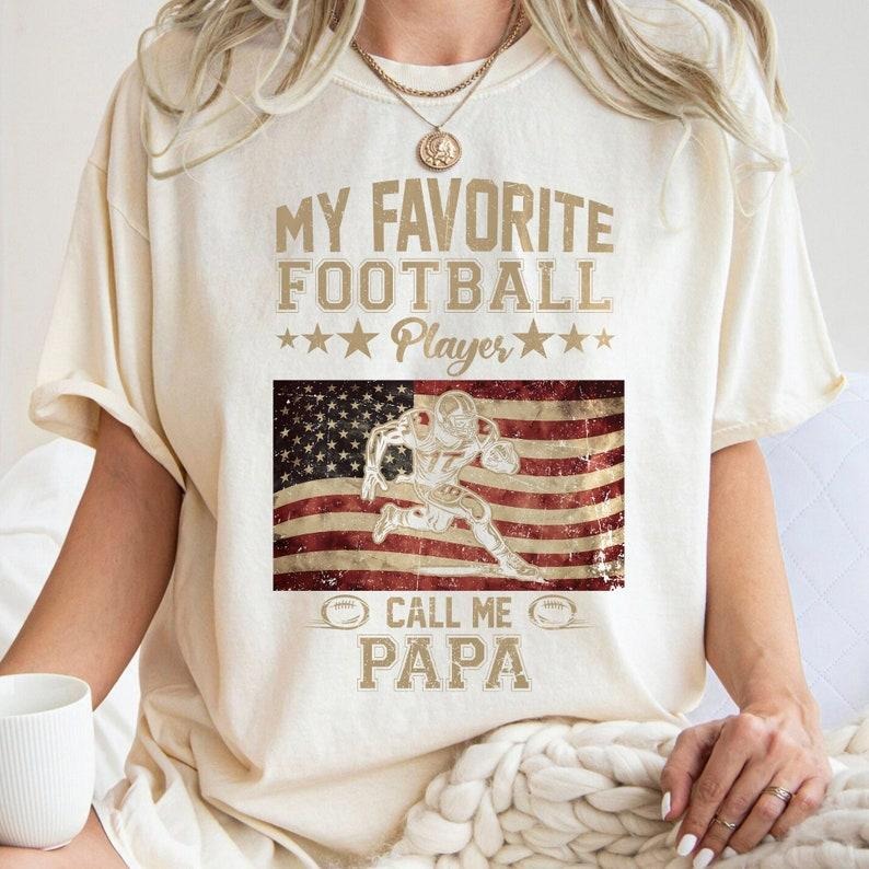 My Favorite Football Player Call Me Papa , Football Dad , American Football T-Shirts, Hoodie, Sweatshirt | WearSparks.com