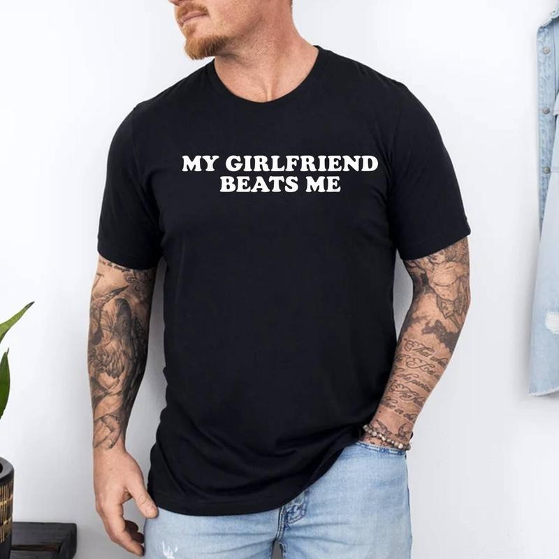 My Girlfriend Beats Me Funny T-Shirt | 100% Cotton Tee, Top Menswear Hoodie, Sweatshirt | WearSparks.com