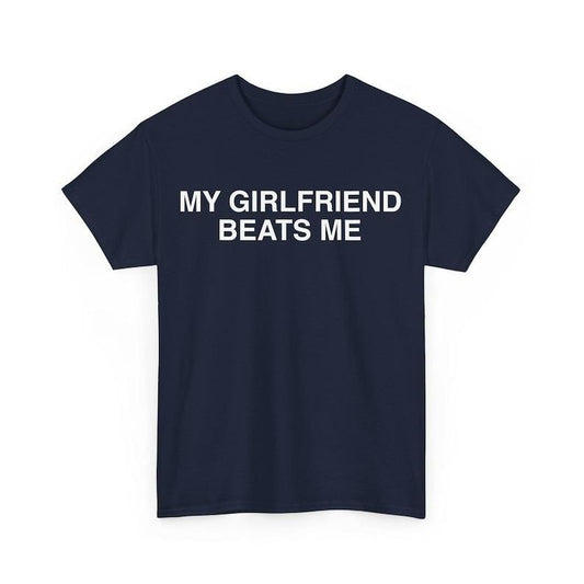 My Girlfriend Beats Me T-Shirt , Funny Relationship Shirt , Quirky Couple Gift , Humor Love Tee , Funny My Girlfriend...