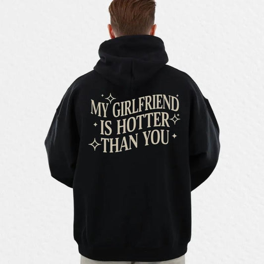 My Girlfriend Is Hotter Than You Shirt, Valentine's Day Gift, Fun Boyfriend Sweatshirt, Gift For Boyfriend, Unisex...