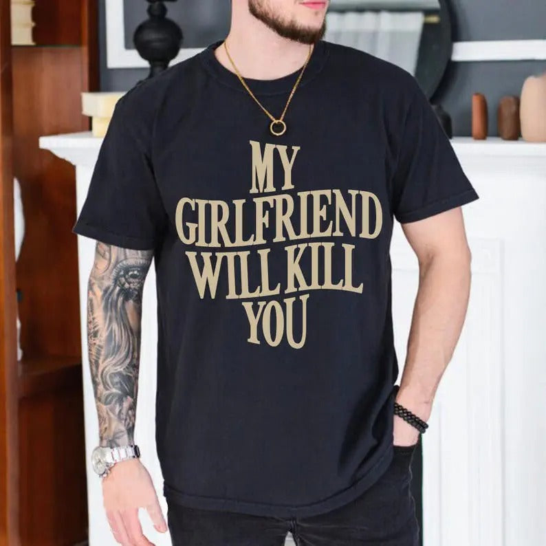My Girlfriend Will Kill You Shirt, Girlfriend Shirt, My Boyfriend Will Kill You Shirt, Girlfriend T-Shirt, My Wife Will...