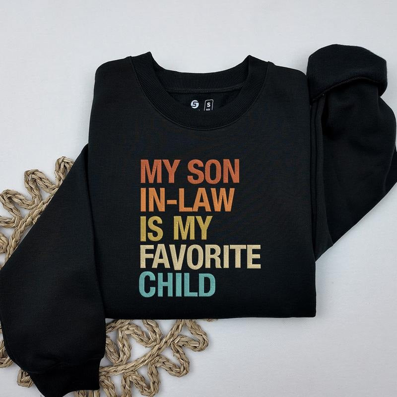My Son In Law Is My Favorite Child Funny Family Humor Embroidered Sweatshirt, Funny Family Embroidered Crewneck, Gift For...
