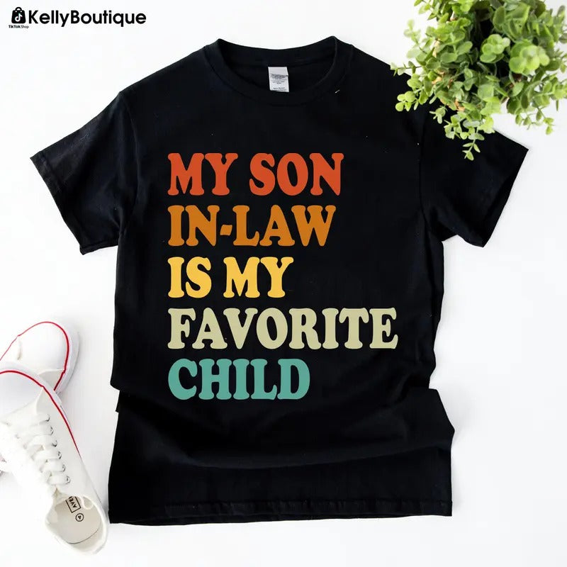 My Son-In-Law Is My Favorite Child Graphic Printed Unisex Classic Cotton Sweatshirt T-shirt Hoodie | WearSparks.com
