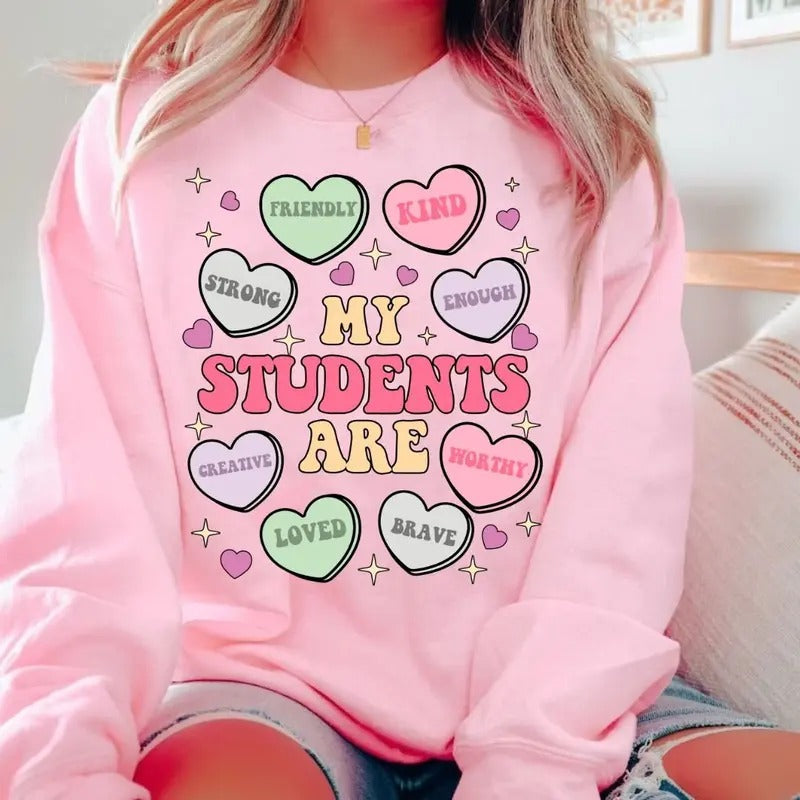 My Students Are My Valentine Sweatshirt, Heart Candy Teacher Valentine's Day T-Shirt, Positive Affirmations Candy...