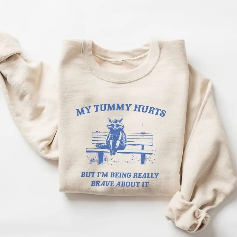 My Tummy Hurts But I'm Being Really Brave Sweatshirt T-Shirts, Hoodie | WearSparks.com