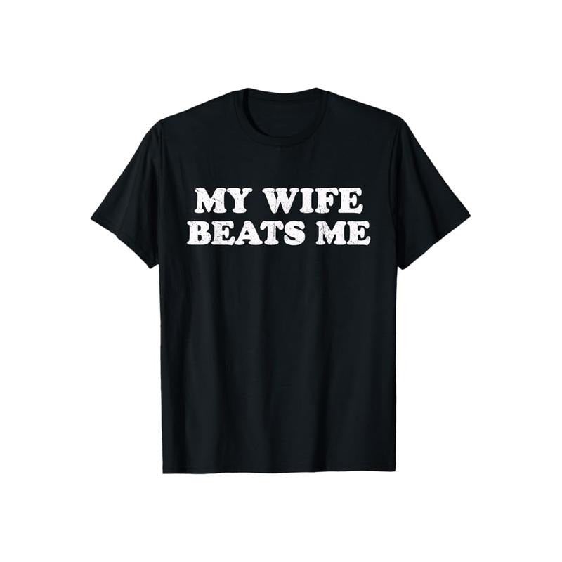 My Wife Beats Me Shirt Casual Style Crew Neck Short Sleeve T-Shirt Tops Trendy for Unisex, Perfect Gift Hoodie, Sweatshirt