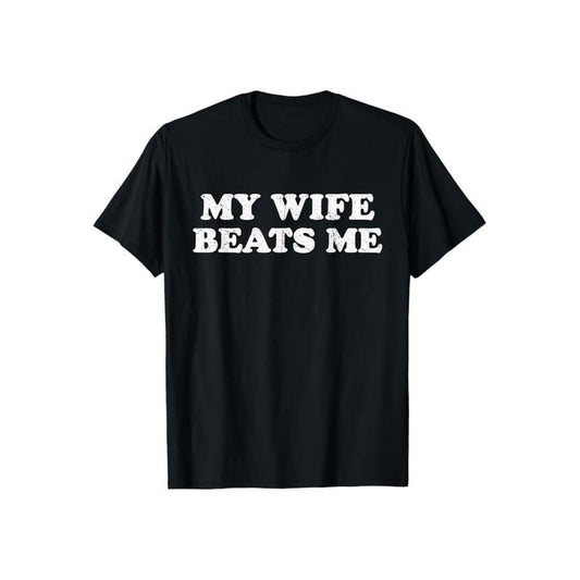 My Wife Beats Me Shirt Casual Style Crew Neck Short Sleeve T-Shirt Tops Trendy for Unisex, Perfect Gift Hoodie, Sweatshirt