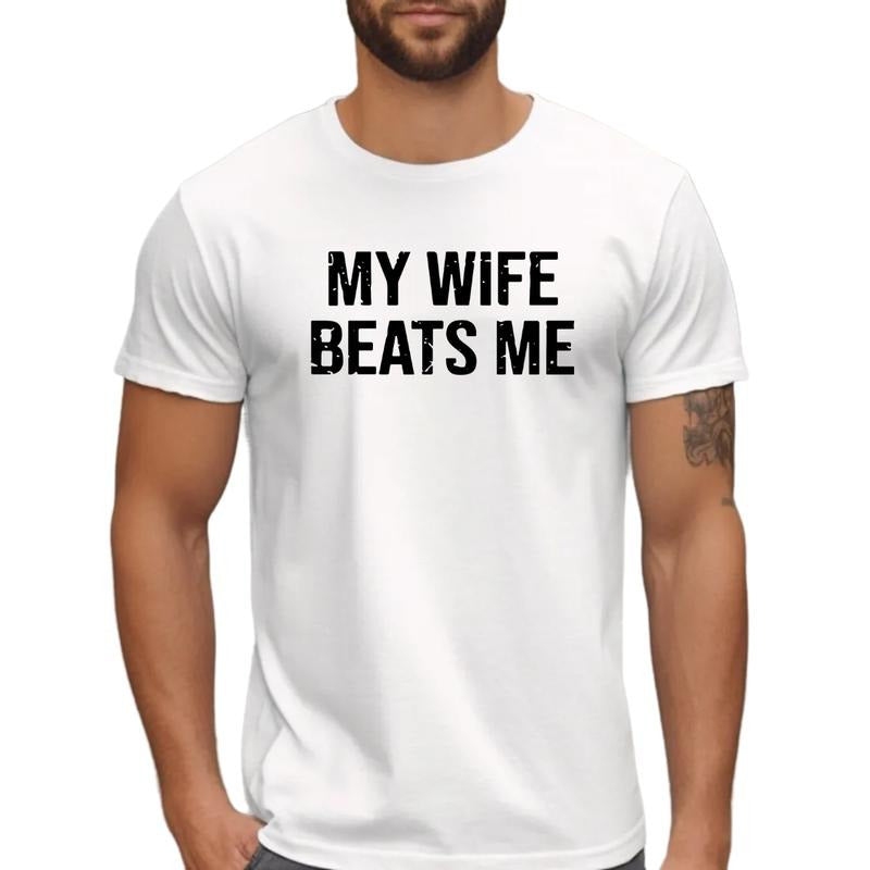 My Wife Beats Me Shirt, Funny Saying Sarcastic Quote Vintage Men's T Shirt, Gift For Husband boyfriend From Wife, Unisex...
