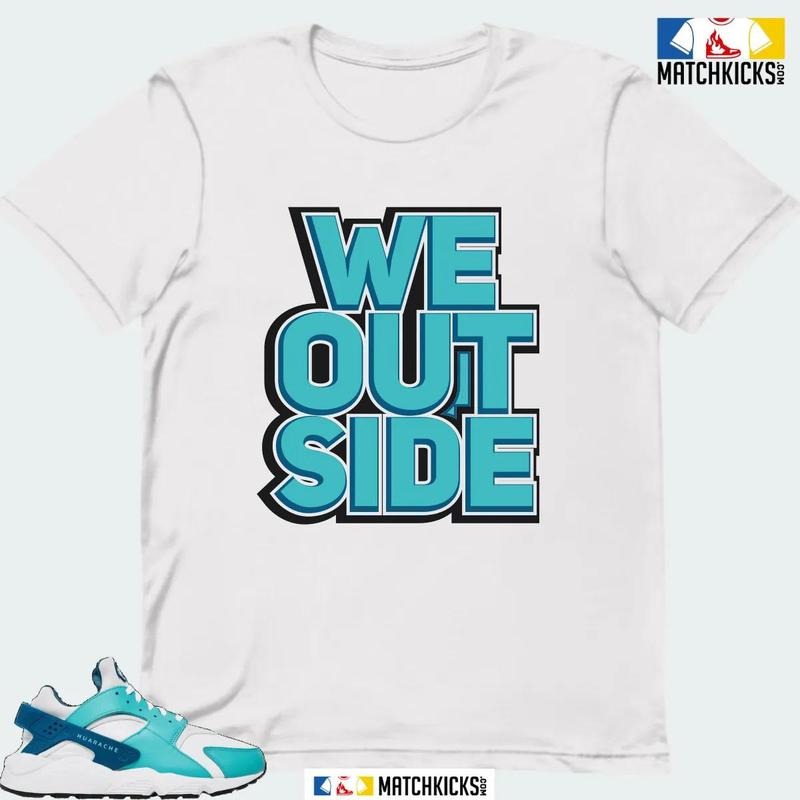 NK AIR HUARACHE WHITE WASHED TEAL SNEAKER MATCHING T-SHIRT (WE OUTSIDE) Hoodie, Sweatshirt | WearSparks.com