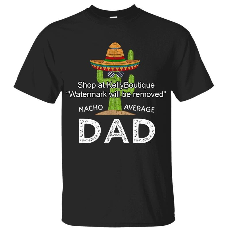 Nacho Average Dad Cactus Wearing a Sombrero Mexico T-Shirt, Gift for Husband