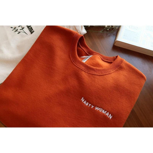 Nasty Woman -Embroidered Crewneck - Female Empowerment - Women supporting Women - Proud Female - Girl Power - Women's...