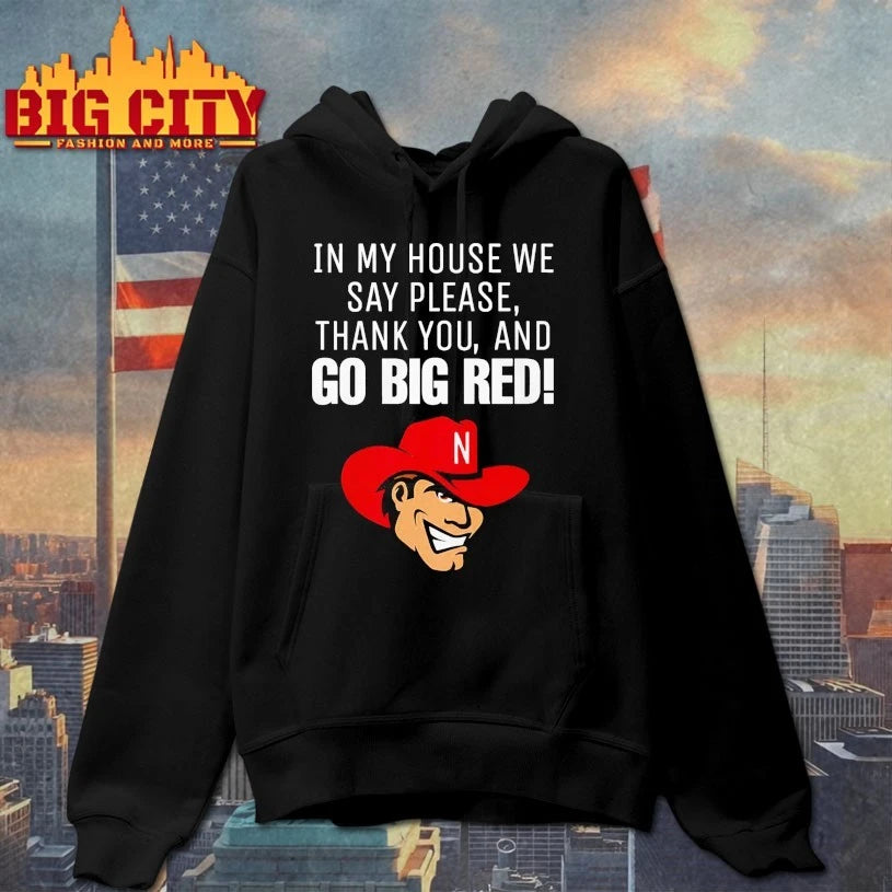 Nebraska Cornhusker In My House We Say Please Thank You And Go Big Red shirt