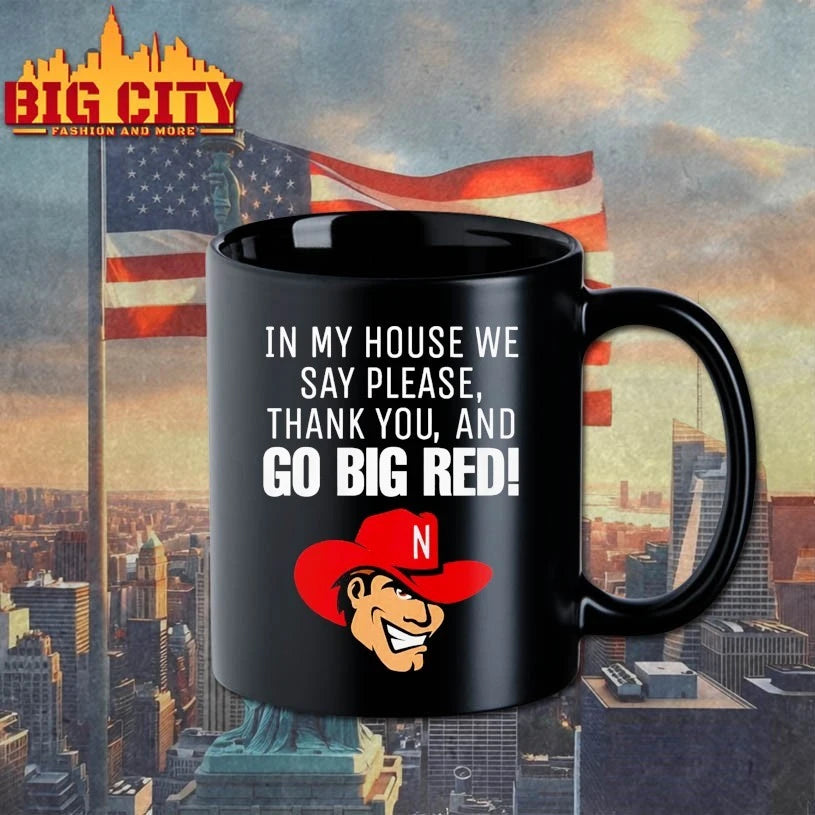 Nebraska Cornhusker In My House We Say Please Thank You And Go Big Red shirt