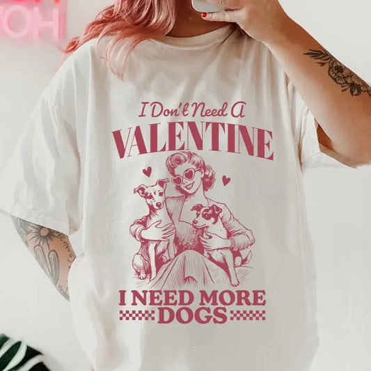 Need More Dogs Valentines day Shirt~ Unisex Apparel Relaxed Fit Printed In The USA Clothing Womenswear Casual Comfort...