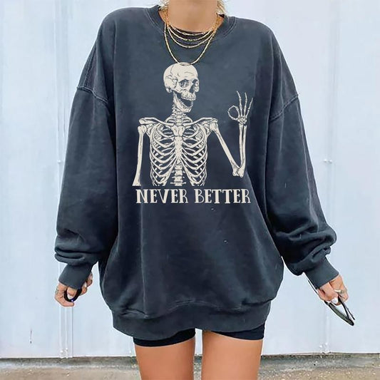 Never Better Skeleton Halloween Sweatshirt, Halloween Skeleton Party Shirt, Never Better Sarcastic Skeleton Halloween...
