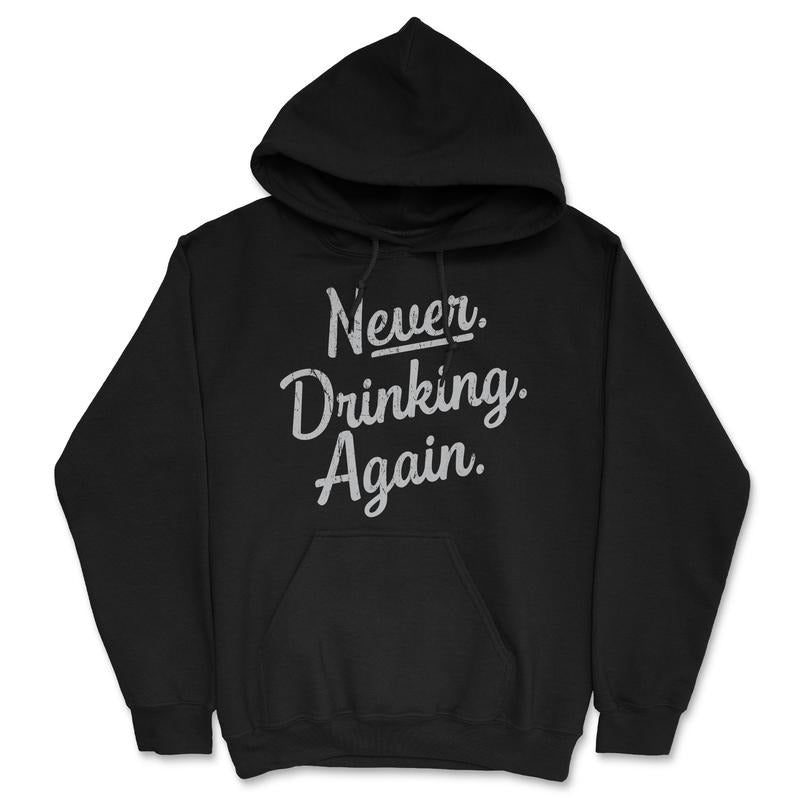 Never Drinking Again Unisex Hoodie Funny Wasted Hungover Drinking Partying Joke Hooded Sweatshirt Funny Hoodies Sarcastic...