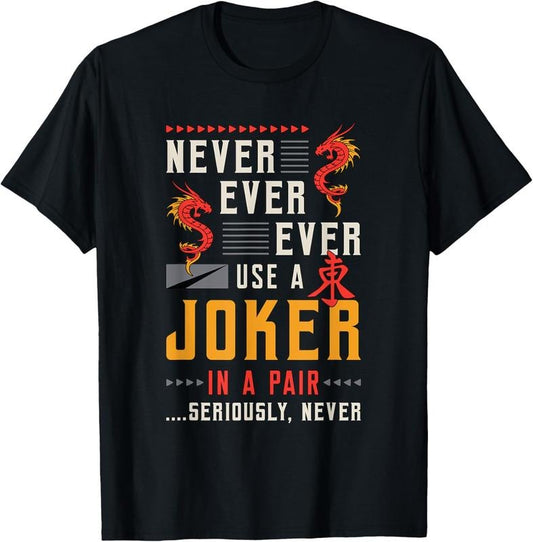 Never Ever Ever Use A Joker Gambler Loves Board Game Mahjong T-Shirt Hoodie, Sweatshirt | WearSparks.com