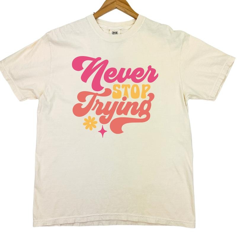Never Stop Trying Comfort Colors T-Shirt 'NLB' Hoodie, Sweatshirt | WearSparks.com
