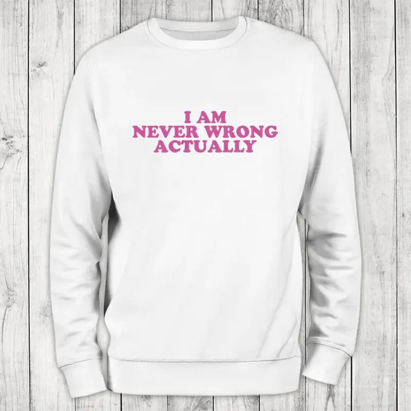 Never Wrong Sweatshirt Classic Womenswear T-Shirts, Hoodie | WearSparks.com