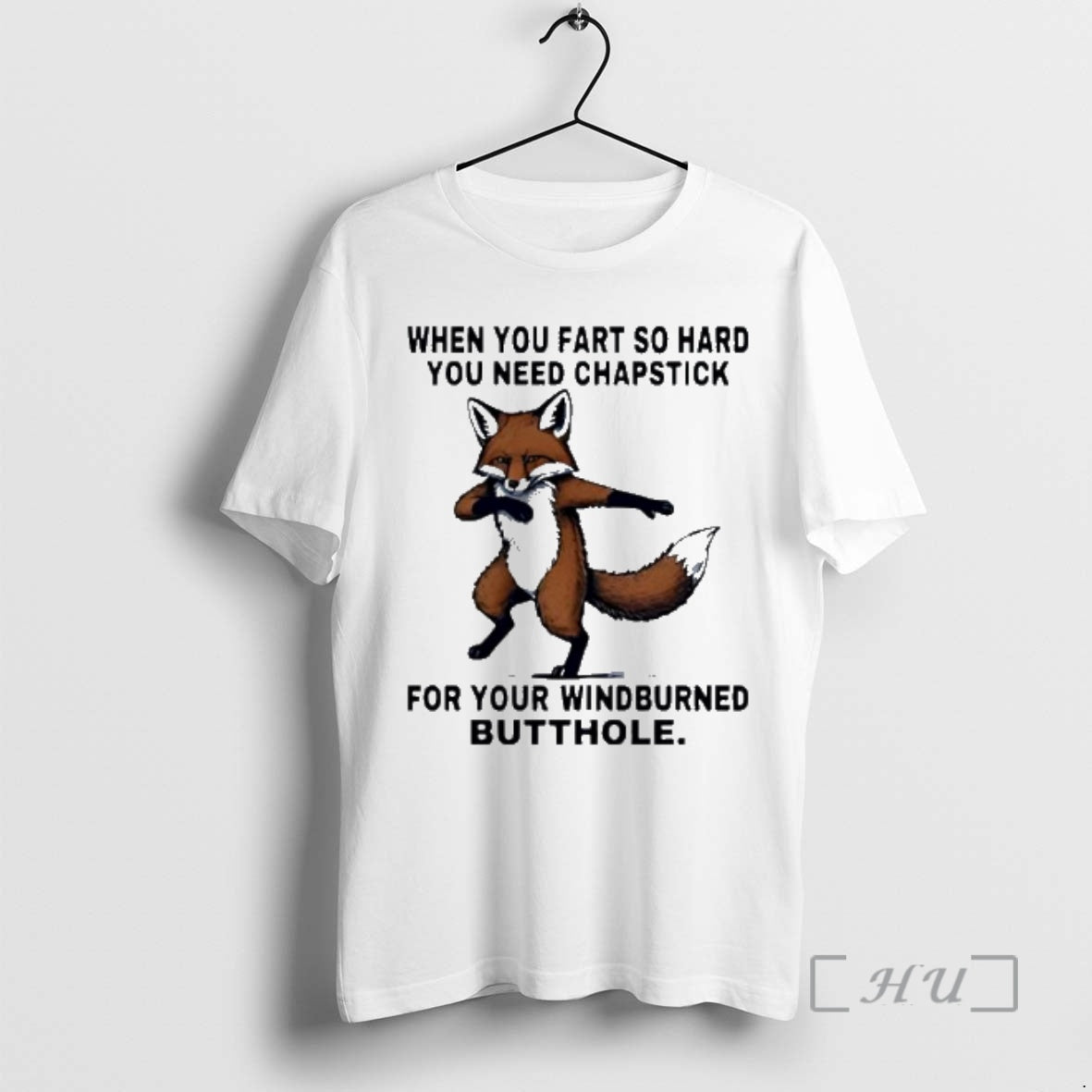 New Fox When You Fart So Hard You Need Chapstick For Your Windburned Butthole Premium T-Shirts, Hoodie, Sweatshirt