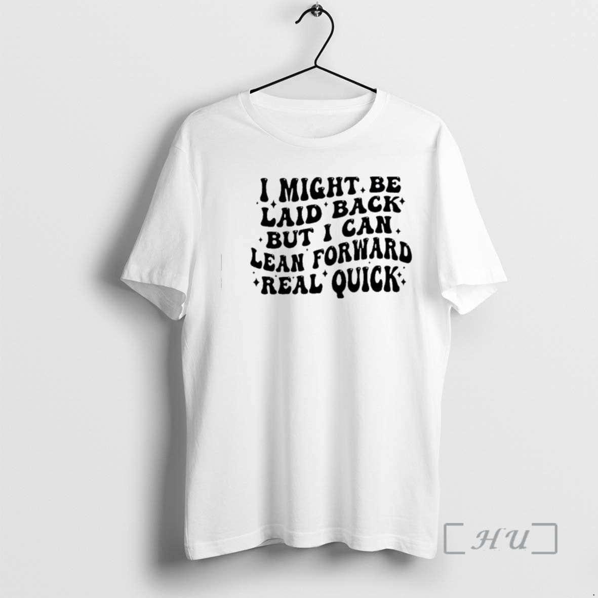 New I Might Be Laid Back But I Can Lean Forward Real Quick Premium T-Shirts, Hoodie, Sweatshirt | WearSparks.com